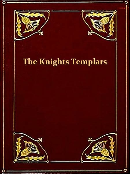 The History of the Knights Templars, the Temple Church, and the Temple [Illustrated]