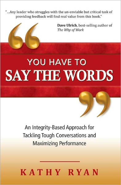 You Have to Say the Words: An Integrity-Based Approach for Tackling Tough Conversations and Maximizing Performance