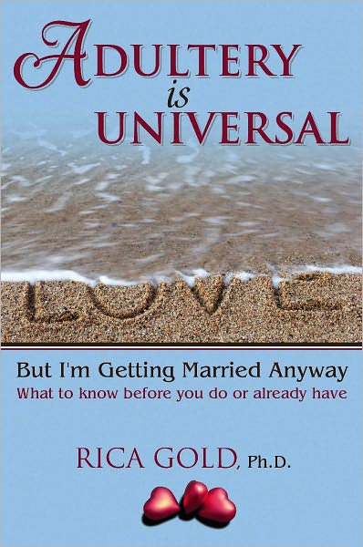 Adultery is Universal: But I'm Getting Married Anyway: What to Know Before You Do or Already Have