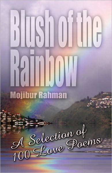 Blush of the Rainbow: A Selection of 100 Love Poems