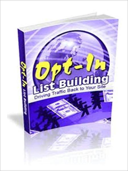 Opt-In List Building – Driving Your Traffic Back To Your Site AAA+++