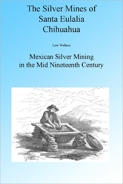 The Mines of Santa Eulalia Chihuahua, Illustrated