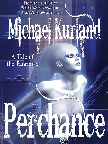 Perchance: A Tale of the Paraverse