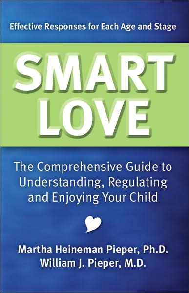 Smart Love: The Comprehensive Guide to Understanding, Regulating, and Enjoying Your Child
