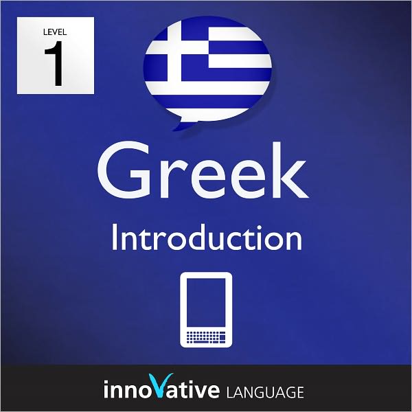 Learn Greek - Level 1: Introduction to Greek Volume 1: (Enhanced Version) with Audio