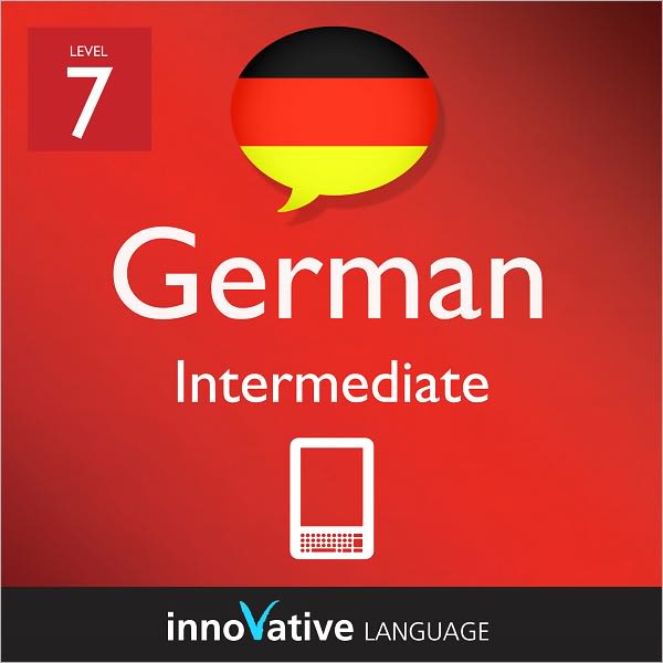 Learn German - Level 7: Intermediate: Volume 1: (Enhanced Version) with Audio