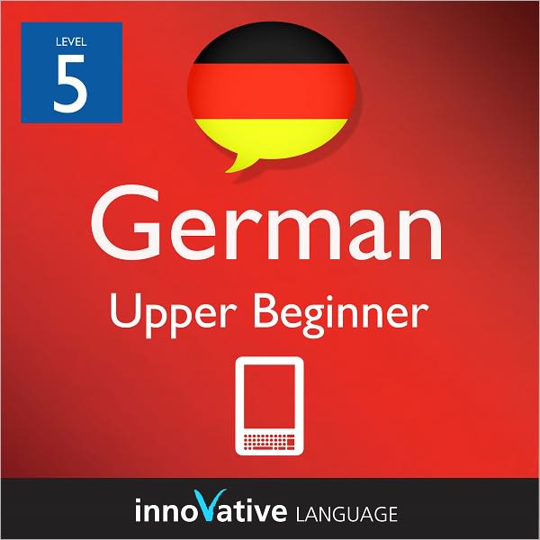Learn German - Level 5: Upper Beginner: Volume 1: (Enhanced Version) with Audio