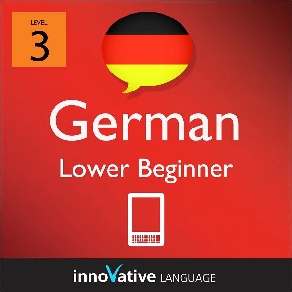 Learn German - Level 3: Lower Beginner: Volume 1: (Enhanced Version) with Audio