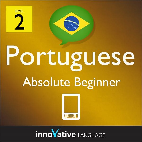 Learn Portuguese - Level 2: Absolute Beginner: Volume 2: (Enhanced Version) with Audio