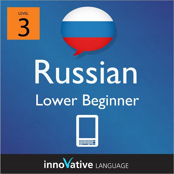 Learn Russian - Level 3: Lower Beginner: Volume 1: (Enhanced Version) with Audio