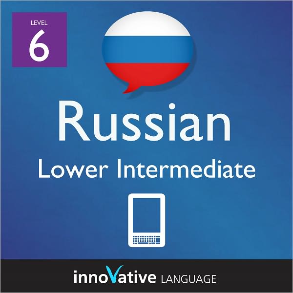 Learn Russian - Level 6: Lower Intermediate: Volume 1: (Enhanced Version) with Audio