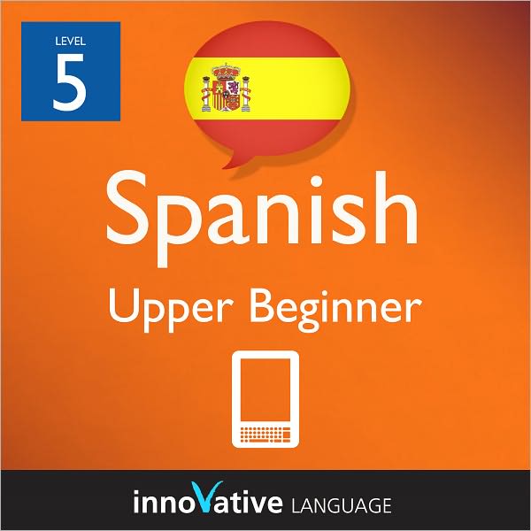 Learn Spanish - Level 5: Upper Beginner: Volume 2: (Enhanced Version) with Audio