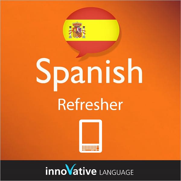 Learn Spanish - Refresher: (Enhanced Version) with Audio