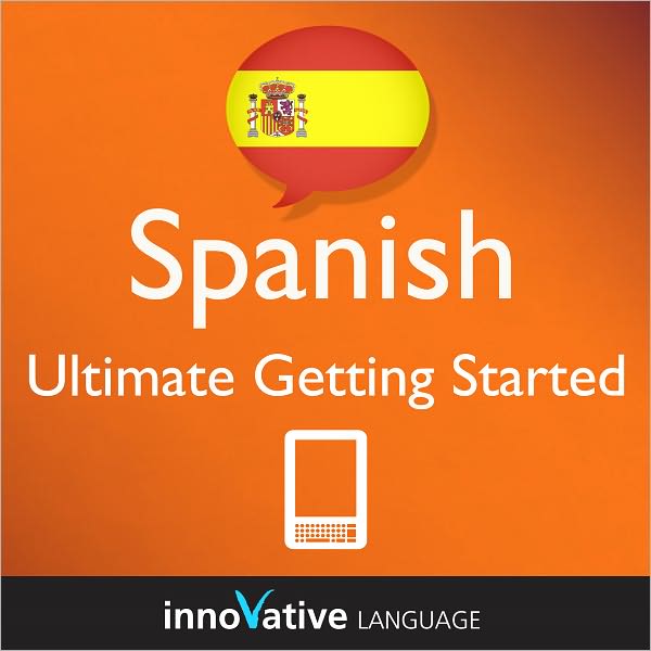 Learn Spanish - Ultimate Getting Started: (Enhanced Version) with Audio