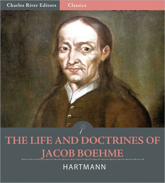 The Life and Doctrines of Jacob Boehme (Illustrated)