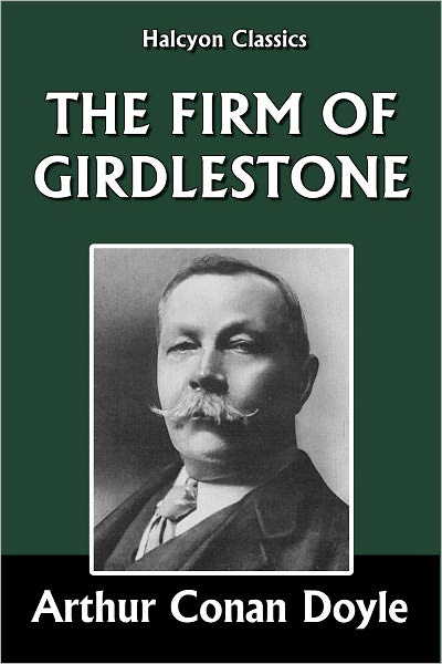 The Firm of Girdlestone by Sir Arthur Conan Doyle