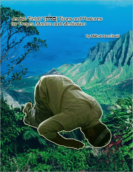 Jewish "Selah" Times and Postures for Prayer, Mantra and Meditation