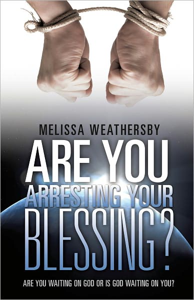 Are You Arresting Your Blessing?