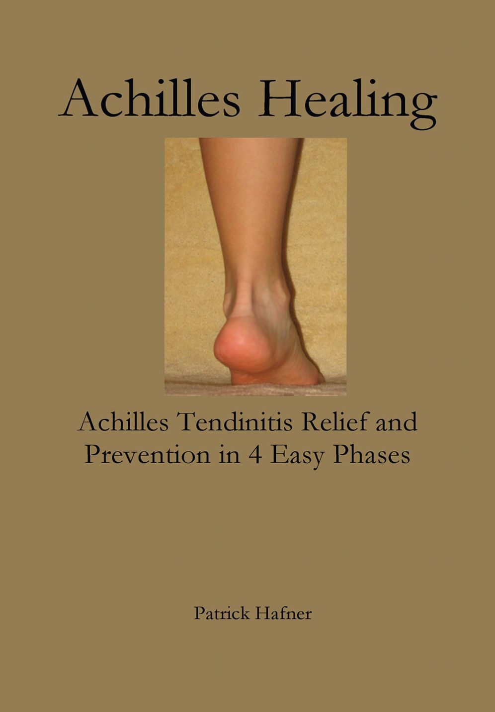 Achilles Healing: Achilles Tendinitis Relief and Prevention in 4 Easy Phases