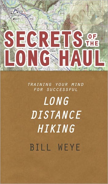 Secrets of the Long Haul: Training Your Mind For Successful Long Distance Hiking