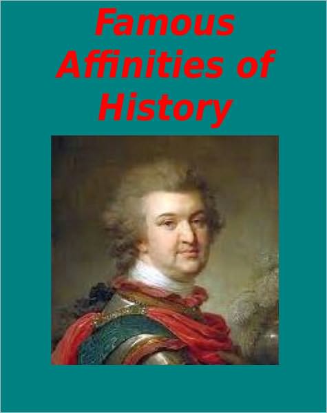 Famous Affinities of History All 4 volumes (Illustrated)