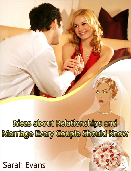 Ideas about Relationships and Marriage Every Couple Should Know