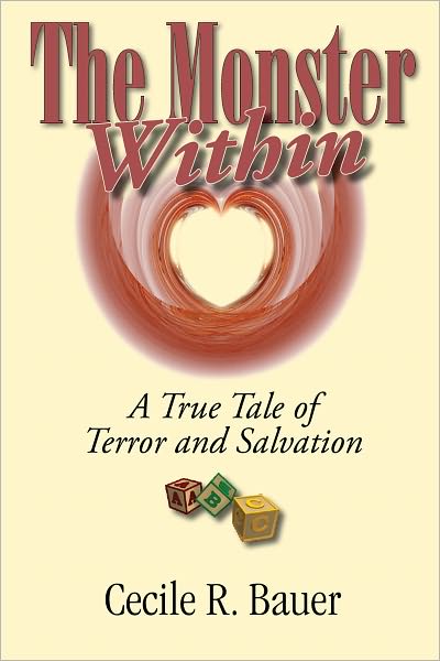 The Monster Within: A True Tale of Terror and Salvation