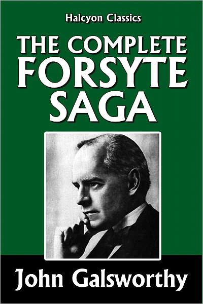 The Complete Forsyte Saga by John Galsworthy [Unabridged Edition]