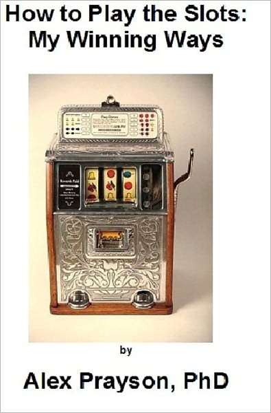 How to Play the Slots: My Winning Ways