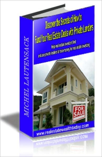 Discover the Secrets of How to Fund Your Real Estate Deals with Private Lenders