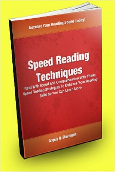 Speed Reading Techniques; Read With Speed And Comprehension With These Speed Reading Strategies To Enhance Your Reading Skills So You Can Learn More