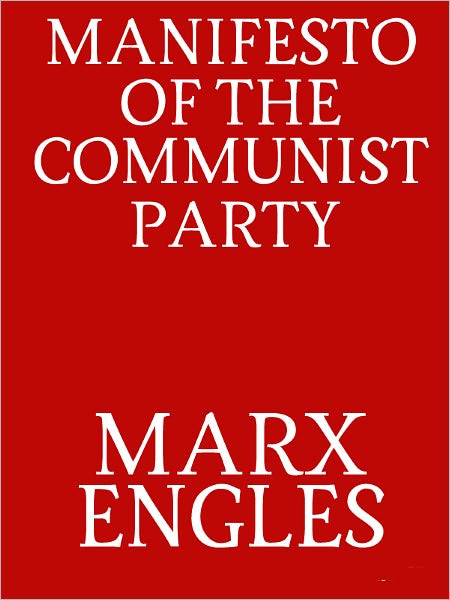 Manifesto of the Communist Party by Karl Marx and Friedrich Engels (Full Version)