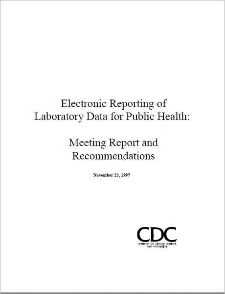 Electronic Reporting of Laboratory Data for Public Health: Meeting Report and Recommendations