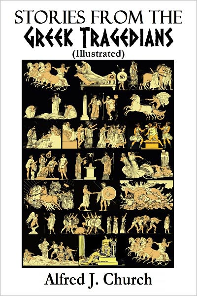 Stories from the Greek Tragedians (Illlulstrated)