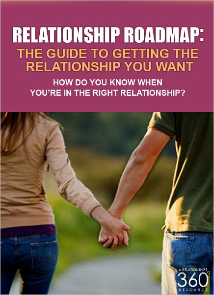 Relationship Roadmap: The Guide To Getting The Relationship You Want, How do You Know When You’re in the Right Relationship?