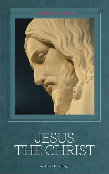 Jesus the Christ - James Talmage