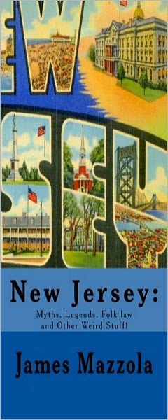 New Jersey: Myths, Legends, Folk Lore and Other Weird Stuff!