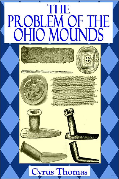 THE PROBLEM OF THE OHIO MOUNDS (Illustrated)