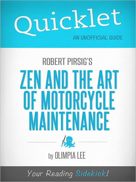 Quicklet on Zen and the Art of Motorcycle Maintenance by Robert Pirsig (Book Summary)