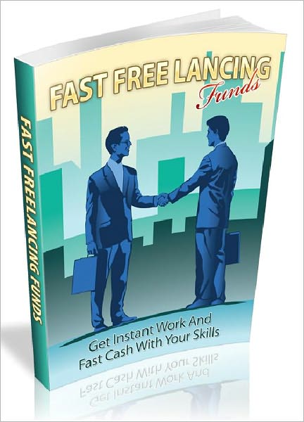 Fast Freelancing Funds - Get Instant Work And Fast Cash With Your Skills (Newest Edition)