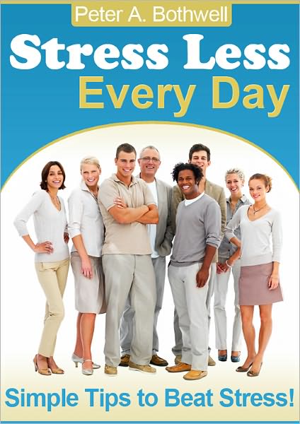 Stress Less Every Day: Simple Tips to Beat Stress