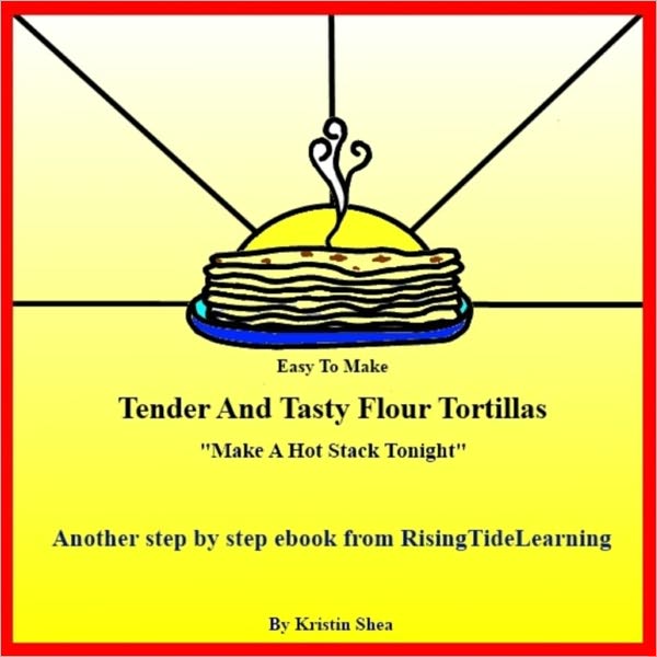 Tender And Tasty Flour Tortillas