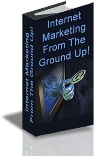 Internet Marketing from the Ground Up