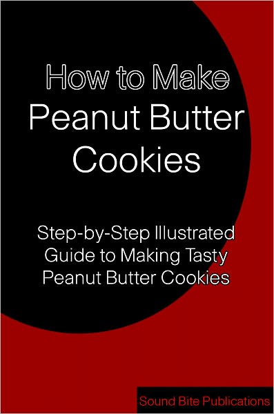 How to Make Peanut Butter Cookies: Step-by-Step Pictorial Guide to Tasty Peanut Butter Cookies