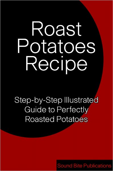 Roasted Potatoes Recipe: Step-by-Step Illustrated Guide to Perfectly Roasted Potatoes