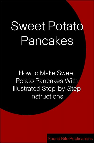 Sweet Potato Pancakes: How to Make Sweet Potato Pancakes With Illustrated Step-by-Step Instructions