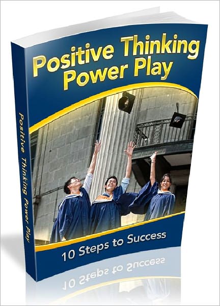 Positive Thinking Power Play - 10 Steps to Success (Newest Edition)