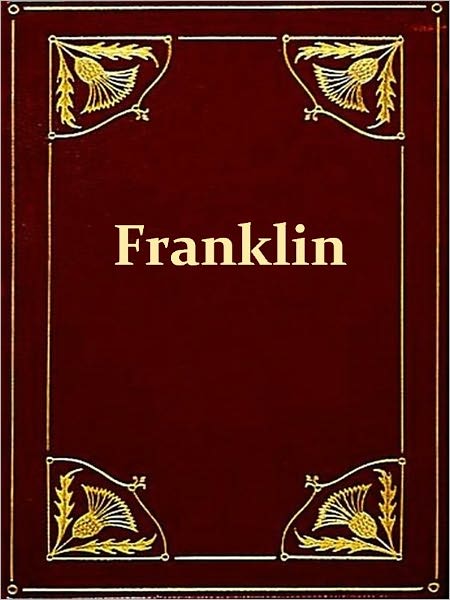 The Life of Benjamin Franklin [Illustrated]