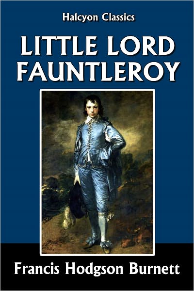Little Lord Fauntleroy by Frances Hodgson Burnett