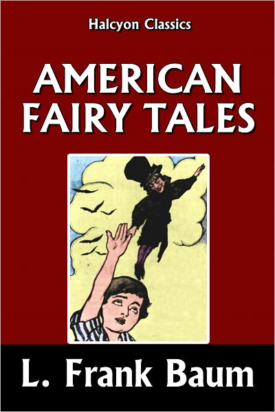 American Fairy Tales by L. Frank Baum